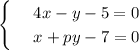 \begin{cases}
& \text{ } 4x-y-5=0 \\ 
& \text{ } x+py-7=0 
\end{cases}