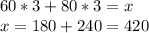 60*3+80*3=x\\
x=180+240=420