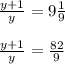 \frac{y+1}{y} = 9 \frac{1}{9} \\ \\ 
 \frac{y+1}{y} = \frac{82}{9}