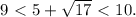 9\ \textless \ 5+\sqrt{17}\ \textless \ 10.