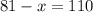 81-x=110