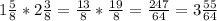 1 \frac{5}{8}*2 \frac{3}{8}= \frac{13}{8}* \frac{19}{8}= \frac{247}{64}=3 \frac{55}{64}