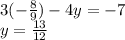 3(- \frac{8}{9})-4y=-7 \\ 
y= \frac{13}{12}
