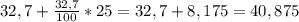 32,7+ \frac{32,7}{100} *25=32,7+8,175=40,875