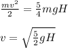 \frac{mv^2}{2} = \frac{5}{4}mgH\\\\
v = \sqrt{\frac{5}{2}gH}