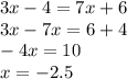 3x-4=7x+6 \\ 3x-7x=6+4 \\ -4x=10 \\ x=-2.5