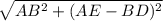 \ \sqrt{AB ^{2} +(AE-BD)^{2}
