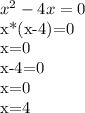 x^2-4x=0

x*(x-4)=0

x=0

x-4=0

x=0

x=4