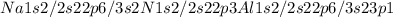 Na 1s2/2s22p6/3s2
N 1s2/2s22p3
Al 1s2/2s22p6/3s23p1