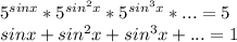 5^{sinx}*5^{sin^2 x}*5^{sin^3 x}*...=5 \\ 
sinx+sin^2x+sin^3x+...=1 \\ 
