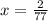x= \frac{2}{77} 
