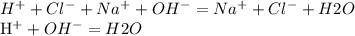 H^{+}+ Cl^{-} + Na^{+} + OH^{-} = Na^{+} + Cl^{-} + H2O

 H^{+}+ OH^{-} = H2O
