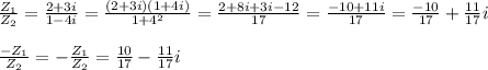 \frac{Z_1}{Z_2}= \frac{2+3i}{1-4i} =\frac{(2+3i)(1+4i)}{1+4^2}=\frac{2+8i+3i-12}{17}=\frac{-10+11i}{17}=\frac{-10}{17}+\frac{11}{17}i \\ \\ 
\frac{-Z_1}{Z_2}= -\frac{Z_1}{Z_2}= \frac{10}{17}-\frac{11}{17}i