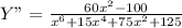 Y"= \frac{60x^2-100}{x^6+15x^4+75x^2+125} 
