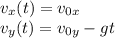 v_x(t) = v_{0x}\\
v_y(t) = v_{0y}-gt