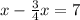x - \frac{3}{4} x = 7
