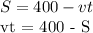 S = 400 - vt

vt = 400 - S

