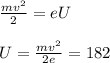 \frac{mv^2}{2} = eU\\\\
U = \frac{mv^2}{2e} = 182