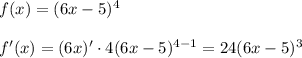 f(x)=(6x-5)^4\\\\
f'(x)=(6x)'\cdot4(6x-5)^{4-1}=24(6x-5)^3
