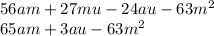 56am+27mu-24au-63m^2 \\ 
65am + 3au-63m^2