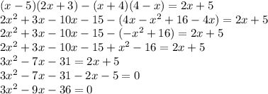 (x-5)(2x+3)-(x+4)(4-x)=2x+5 \\
2x^2+3x-10x-15-(4x-x^2+16-4x) = 2x+5 \\ 
2x^2+3x-10x-15-(-x^2+16)=2x+5 \\ 
2x^2+3x-10x-15+x^2-16=2x+5 \\ 
3x^2-7x-31=2x+5 \\ 
3x^2-7x-31-2x-5=0 \\ 
3x^2 - 9x-36 =0 \\ 
