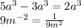 5a^3-3a^3 = 2a^3 \\ 
9m^{-2} = \frac{1}{9m^2}