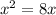 x^{2} =8x
