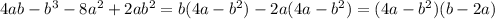 4ab-b^3 -8a^2+2ab^2=b(4a-b^2)-2a(4a-b^2)=(4a-b^2)(b-2a)
