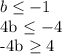\displaystyle b \leq -1

4b \leq -4

-4b \geq 4