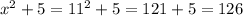 x^{2} +5= 11^{2} +5=121+5=126