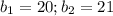 b_1 =20;
b_2=21