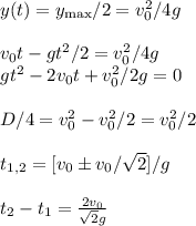 y(t) = y_{\max}/2 = v_0^2/4g\\\\
v_0t-gt^2/2 = v_0^2/4g\\
gt^2-2v_0t+v_0^2/2g = 0\\\\
D/4 = v_0^2 - v_0^2/2 = v_0^2/2\\\\
t_{1,2} = [v_0\pm v_0/\sqrt{2}]/g\\\\
t_2-t_1 = \frac{2v_0}{\sqrt{2}g}