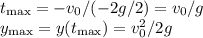 t_{\max} = -v_0/(-2g/2) = v_0/g\\
y_{\max} = y(t_{\max}) = v_0^2/2g