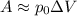 A \approx p_0\Delta V 
