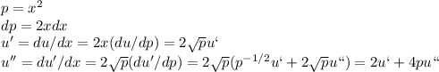 p = x^2\\
dp = 2xdx\\
u' = du/dx = 2x(du/dp) = 2\sqrt{p}u`\\
u'' = du'/dx = 2\sqrt{p}(du'/dp) = 2\sqrt{p}(p^{-1/2}u` + 2\sqrt{p}u``) = 2u`+4pu``\\\\
