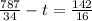 \frac{787}{34}-t= \frac{142}{16}
