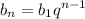 \displaystyle
b_n = b_1q^{n-1}