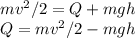 mv^2/2 = Q + mgh\\
Q = mv^2/2 - mgh