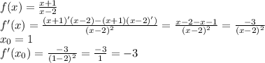 f(x)=\frac{x+1}{x-2}
\\f'(x)=\frac{(x+1)'(x-2)-(x+1)(x-2)')}{(x-2)^2}=\frac{x-2-x-1}{(x-2)^2}=\frac{-3}{(x-2)^2}
\\x_0=1
\\f'(x_0)=\frac{-3}{(1-2)^2}=\frac{-3}{1}=-3