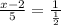 \frac{x-2}{5} = \frac{1}{ \frac{1}{2} } 
