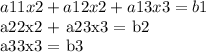a11x2 + a12x2 + a13x3 = b1

a22x2 + a23x3 = b2

a33x3 = b3