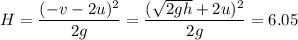 \displaystyle
H = \frac{(-v-2u)^2}{2g} = \frac{(\sqrt{2gh}+2u)^2}{2g} = 6.05