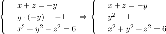 \begin{cases} 
& \text{ } x+z=-y \\ 
& \text{ } y\cdot(-y)=-1 \\
& \text{ } x^2+y^2+z^2=6
\end{cases}\Rightarrow\begin{cases} 
& \text{ } x+z=-y \\ 
& \text{ } y^2=1 \\
& \text{ } x^2+y^2+z^2=6
\end{cases}