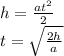 h=\frac{at^2}{2}\\
t=\sqrt{\frac{2h}{a}}