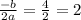 \frac{-b}{2a}= \frac{4}{2}=2
