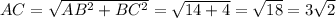AC=\sqrt{AB^2+BC^2}=\sqrt{14+4}=\sqrt{18}=3\sqrt{2}