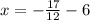 x=- \frac{17}{12}-6