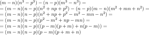 (m-n)( n^{3}-p^{3} )-(n-p)(m^{3}-n^{3})= \\ 
=(m-n)(n-p)( n^{2} + np+ p^{2} )-(n-p)(m-n)( m^{2}+mn+n^{2})= \\ 
=(m-n)(n-p)( n^{2} + np+ p^{2} - m^{2}-mn-n^{2})= \\ 
=(m-n)(n-p)(p^{2}-m^{2}+np-mn)= \\ 
=(m-n)(n-p)((p-m)(p+m)+n(p-m))= \\ 
=(m-n)(n-p)(p-m)(p+m+n)