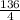 \frac{136}{4}