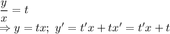 \dfrac{y}{x} =t
\\\
\Rightarrow y=tx; \ y'=t'x+tx'=t'x+t